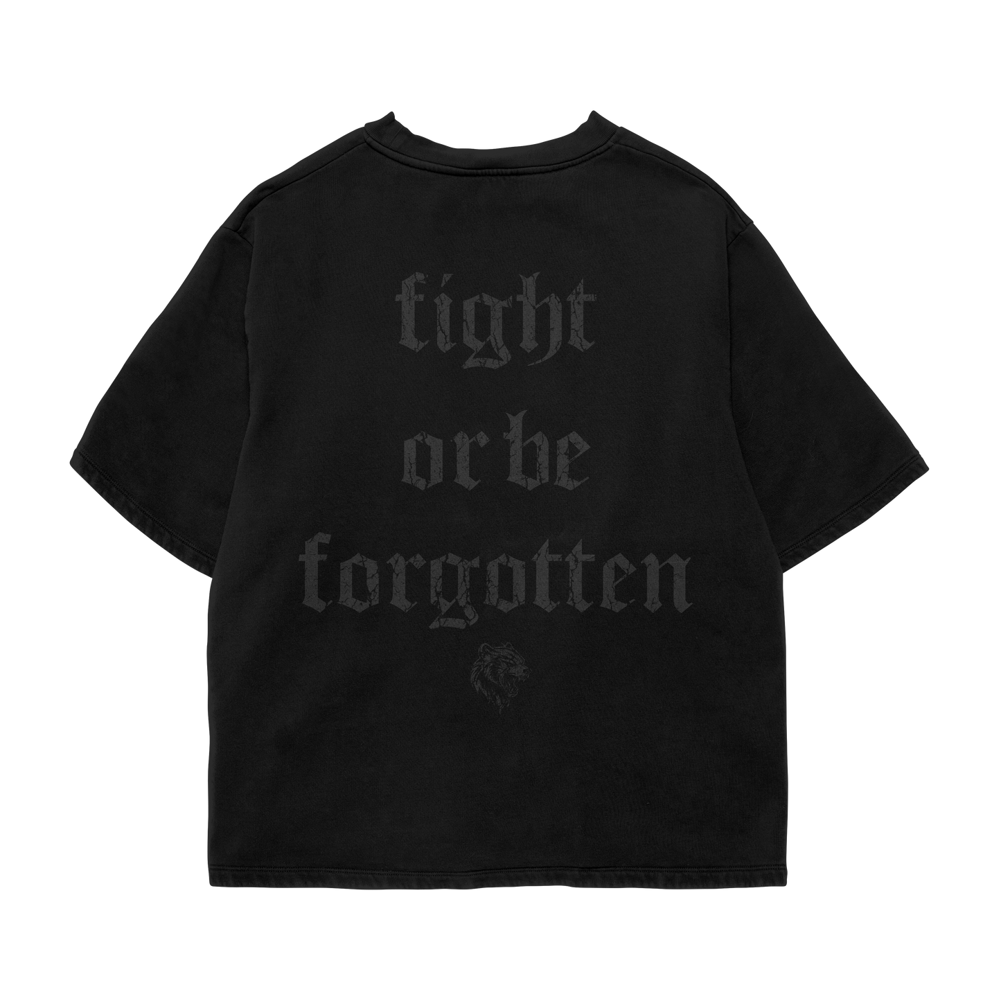 "Fight Or Be Forgotten" Slogan T-Shirt - BLACKED OUT