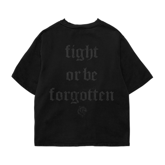 "Fight Or Be Forgotten" Slogan T-Shirt - BLACKED OUT